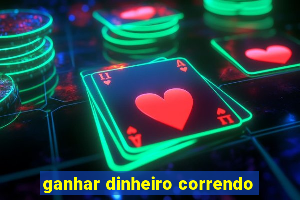 ganhar dinheiro correndo